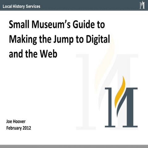 Small Museums Guide to Making the Jump to Digital and the Web
