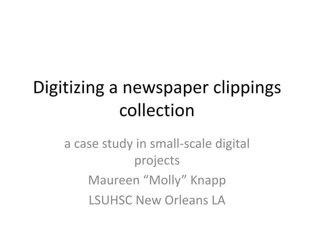 Digitizing a newspaper clippings collection: a case study in small-scale digi...