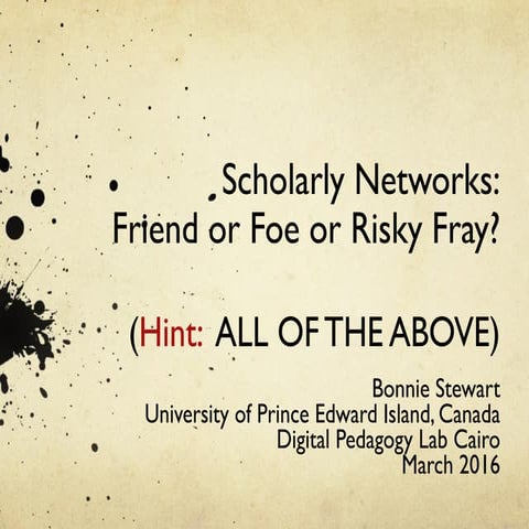Scholarly Networks: Friend or Foe or Risky Fray? ALL OF THE ABOVE