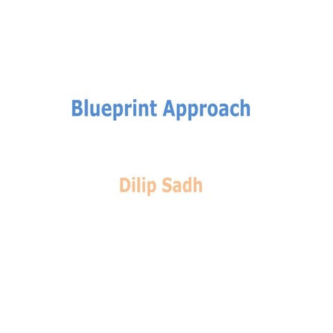 Dilip sadh blueprint approach