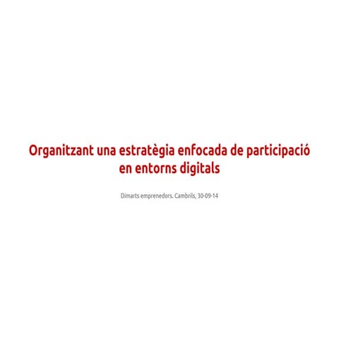 Organitzant una estratègia enfocada de participació en entorns digitals