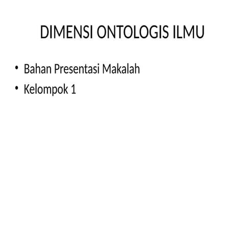 Dimensi_Ontologis_Ilmu_bahan presentasi.pptx
