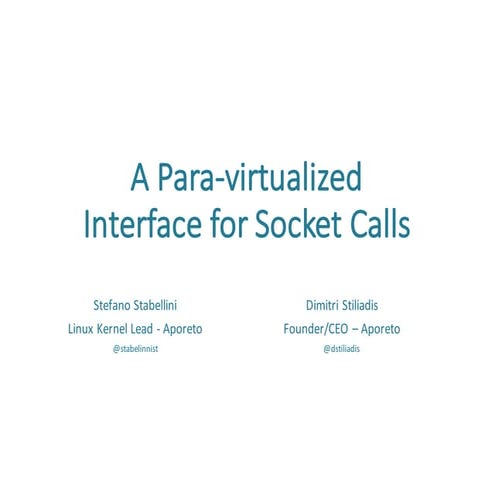 XPDS16: A Paravirtualized Interface for Socket Syscalls - Dimitri Stiliadis, ...