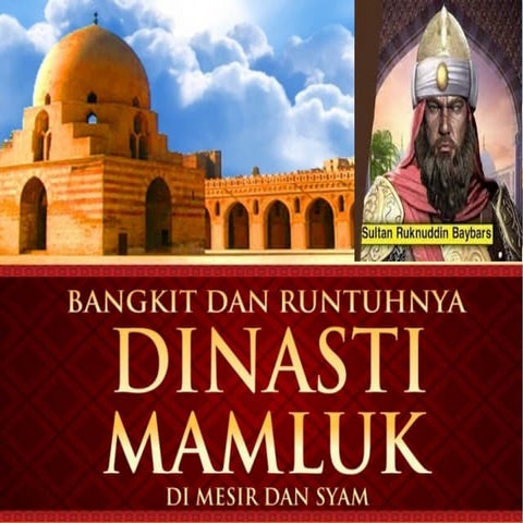Dinasti Mamluk dalam perkembangan peradaban islam | PPTX