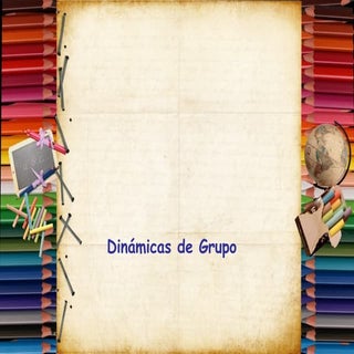 DINÁMICAS DE GRUPO. EJEMPLOS DE ALG...