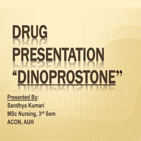  Dinoprostone Drug Presentation