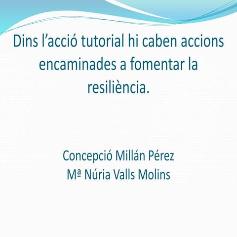 Jornadas Espiral-DIM 14 - Dentro del Plan de Acción Tutorial caben acciones encaminadas a fomentar la resiliencia