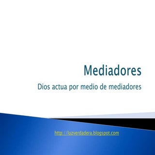 Dios Actua Por Mediadores