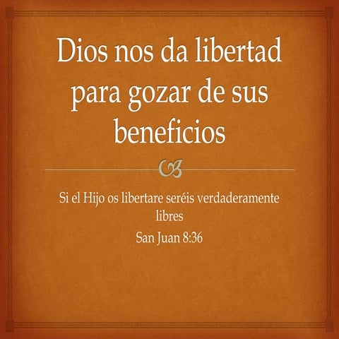 Dios nos da libertad para gozar de sus beneficios | PPTX