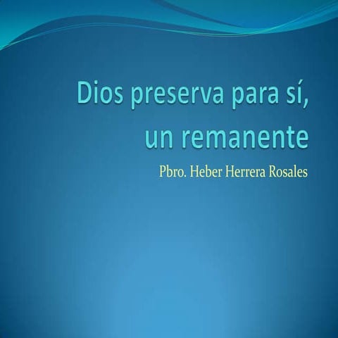 Dios preserva para sí, un remanete | PPTX