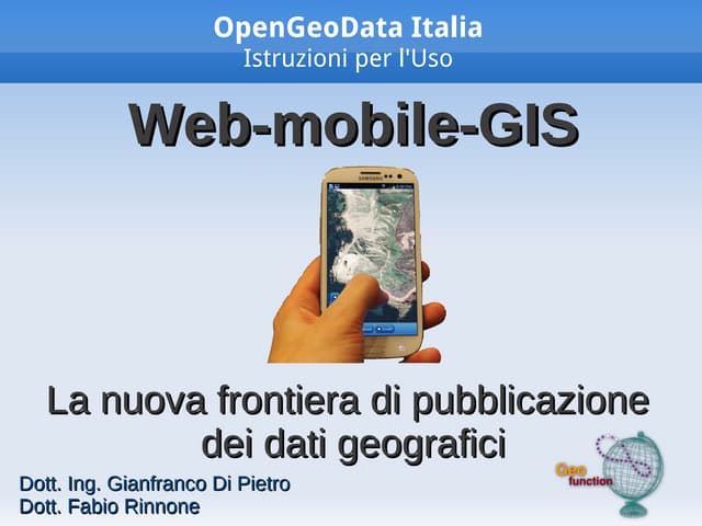 Web-mobile-GIS, la nuova frontiera di pubblicazione dei dati geografici - Gia...