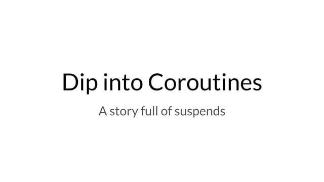 Dip into Coroutines - KTUG Munich 202303