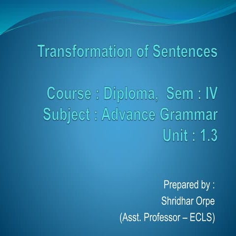 Diploma engg iv u-1.3 transformation of sentences
