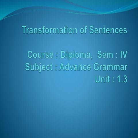 Diploma engg iv u-1.3 transformation of sentences