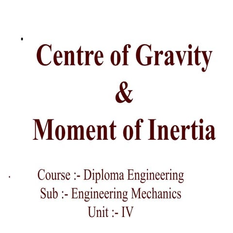 Diploma i em u   iv centre of gravity & moment of inertia
