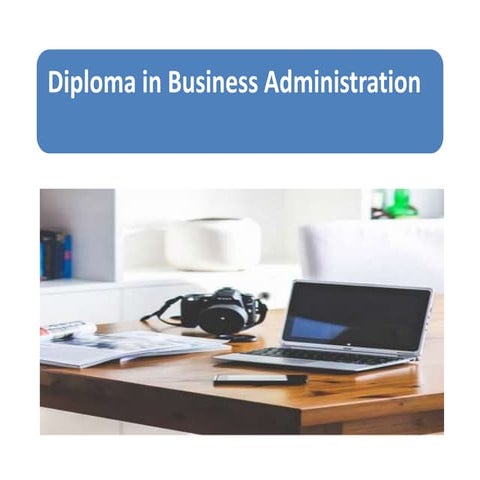 Diploma in business administration PPTX Business Administration
