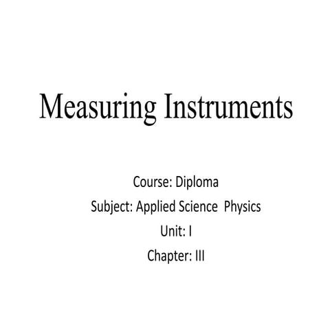 Diploma sem 2 applied science physics-unit 1-chap 3 measuring instruments