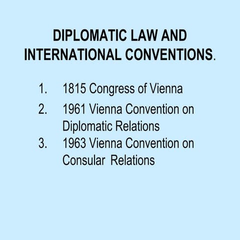 DIPLOMATIC LAW AND INTERNATIONAL CONVENTIONS.