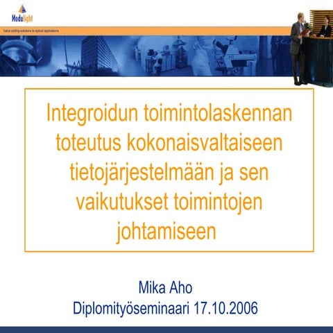 Integroidun toimintolaskennan toteutus kokonaisvaltaiseen tietojärjestelmään ja sen vaikutukset toimintojen johtamiseen