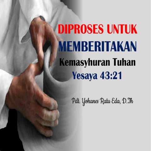 DIPROSES UNTUK MEMBERITAKAN KEMASYHURAN TUHAN