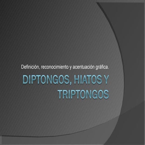 Diptongos, hiatos y triptongos