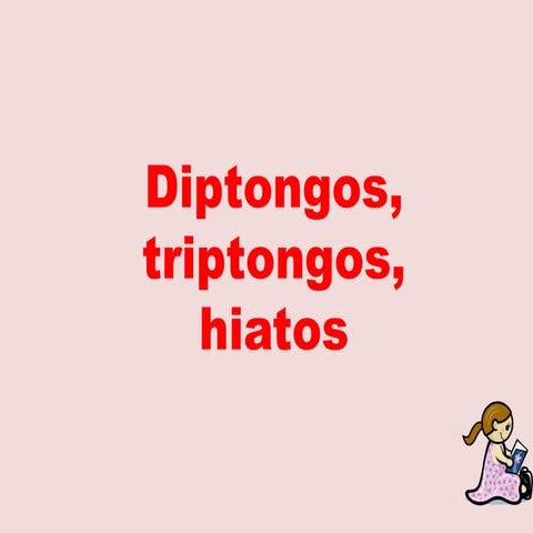 Diptongos, triptongos, hiatos.pptx primer trabajo