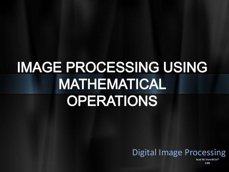 Mathematical operations in image processing