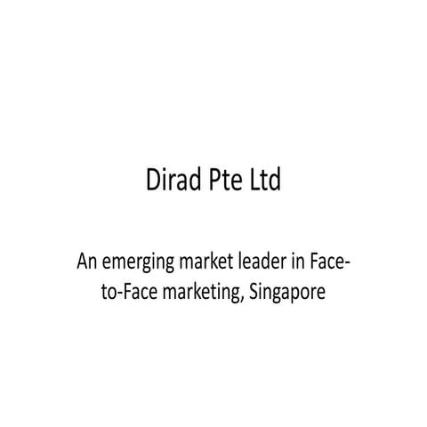 Dirad pte ltd - Face to Face Marketing
