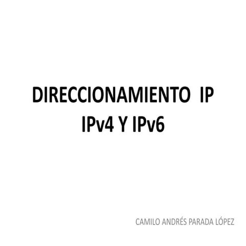 DIRECCIONAMIENTO  IP: IPv4 y IPv6