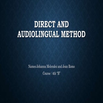 Direct and audiolingual method (jean romo)