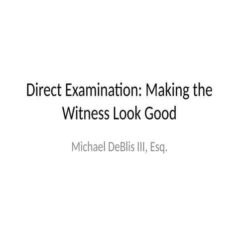 Direct Examination: Making the Witness Look Good