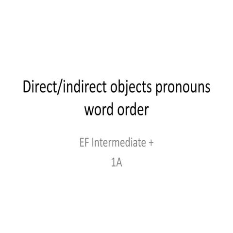 Direct indirect object