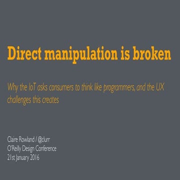 Direct manipulation is broken: O'Reilly Design Conference Jan 2016