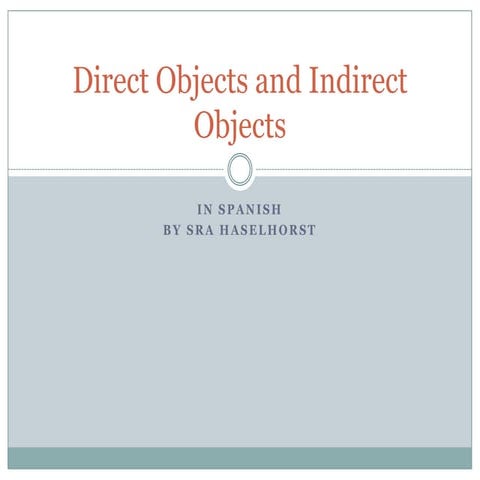 Direct objects and indirect objects in spanish | PPTX
