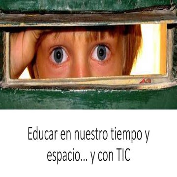 Educación en nuestro tiempo y espacio y con TIC
