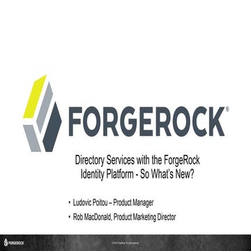 Directory Services with the ForgeRock Identity Platform - So What’s New?