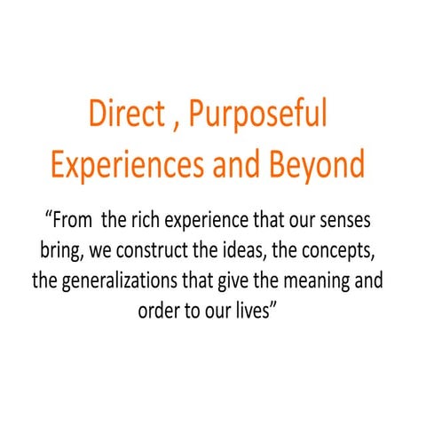 Direct , purposeful experiences and beyond