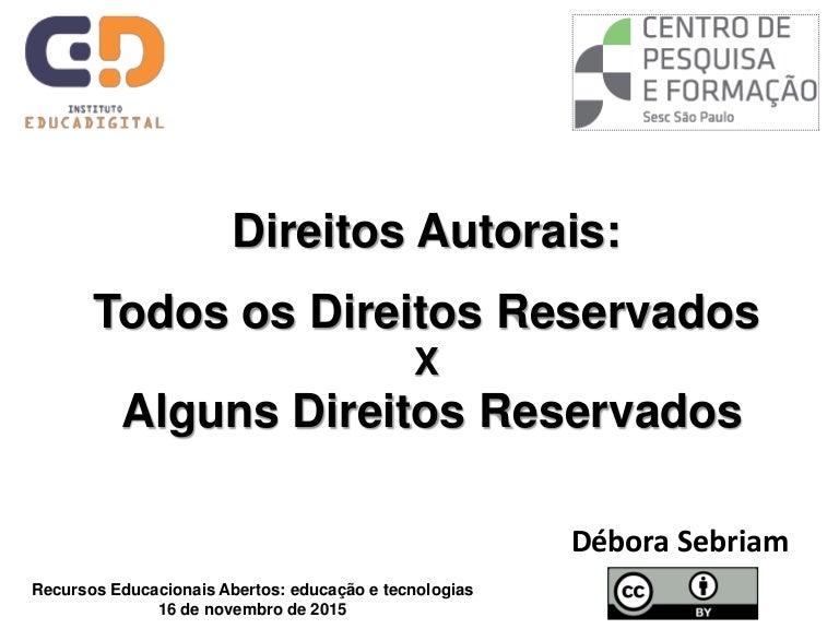 Direitos autorais Todos x Alguns Direitos Reservados Direitos autorais Todos x Alguns Direitos Reservados