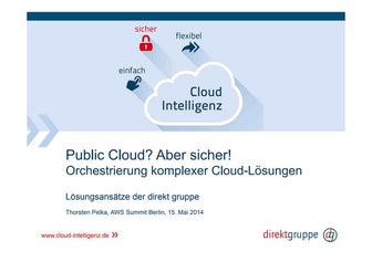 Public Cloud? Aber sicher!  Orchestrierung komplexer Cloud-Lösungen - Partner...