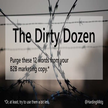 The Dirty Dozen: Purge these 12 words from your B2B marketing copy