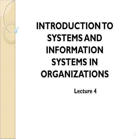 INTRODUCTION TO SYSTEMS AND INFORMATION SYSTEMS IN ORGANIZATIONS | PPT