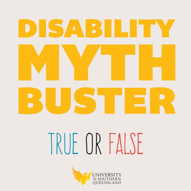 Disability myth buster - True or false