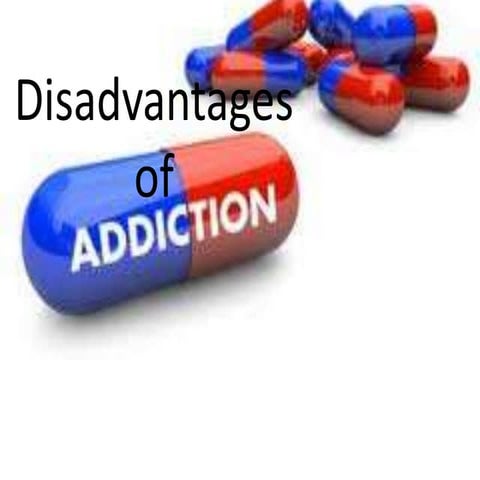 Disadvantages of addiction