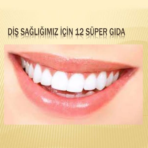 Diş sağliğimiz için 12 süper gida