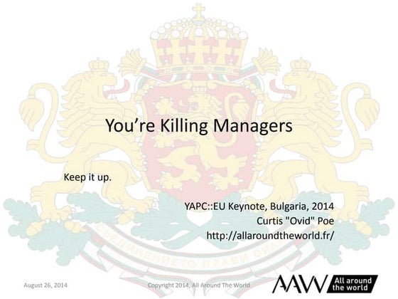 Disappearing Managers, YAPC::EU 2014, Bulgaria, Keynote