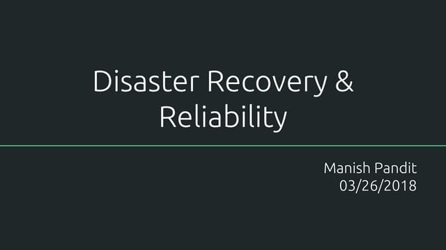 Disaster Recovery and Reliability