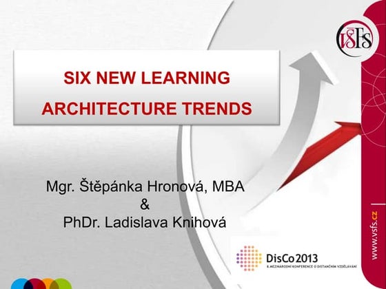 DisCo 2013: Hronova and Knihova - Six New Learning Architecture Trends