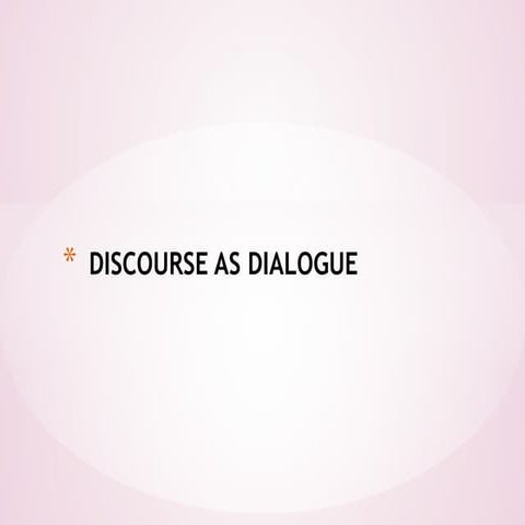 DISCOURSE AS DIALOGUE (2).pptx Critical Discourse Analysis