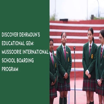Discover Dehradun’s Educational Gem Mussoorie International School ...