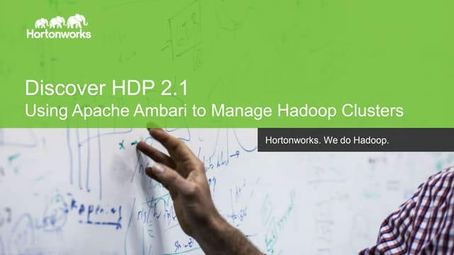 Discover HDP 2.1: Using Apache Ambari to Manage Hadoop Clusters 